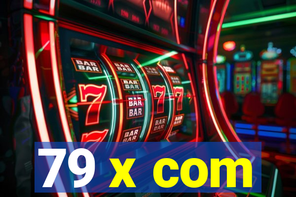 79 x com